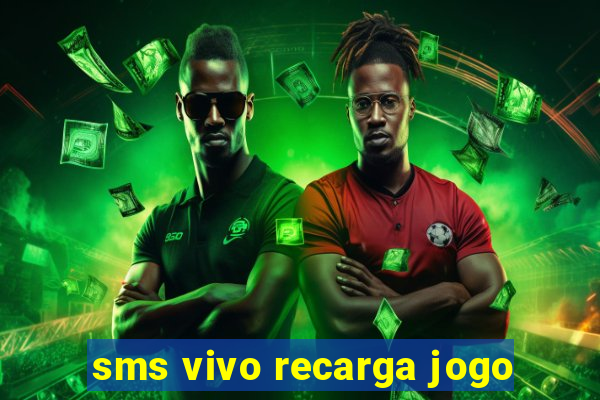 sms vivo recarga jogo